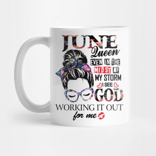 June Queen Even In The Midst Of My Storm I See God Mug